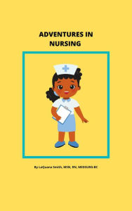 Title: Adventures in Nursing, Author: LaQuana Smith