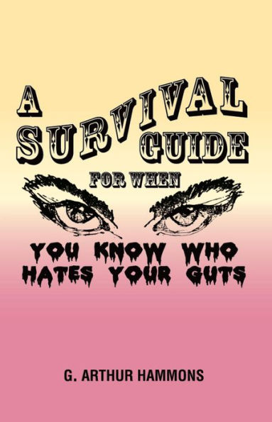 A Survival Guide for When You Know Who Hates Your Guts