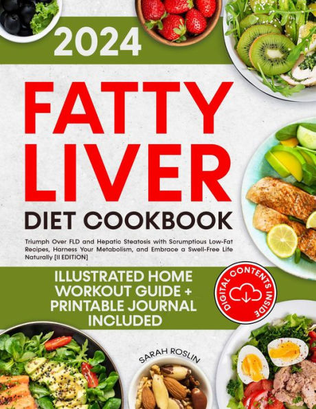 Fatty Liver Diet Cookbook: Triumph Over FLD and Hepatic Steatosis with Scrumptious Low-Fat Recipes, Harness Your Metabolism, and Embrace a Swell-Free Life Naturally [II EDITION]