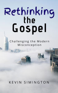 Title: Rethinking the Gospel, Author: Kevin Simington