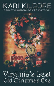 Title: Virginia's Last Old Christmas Eve, Author: Kari Kilgore