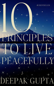 Title: 10 Principles to Live Peacefully, Author: Deepak Gupta