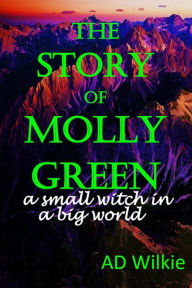 Title: The Story of Molly Green, Author: AD Wilkie