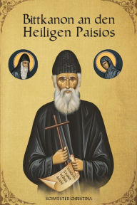 Title: Bittkanon an den Heiligen Paisios, Author: Schwester Christina