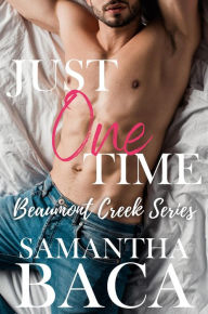 Just One Time (Beaumont Creek, #1)