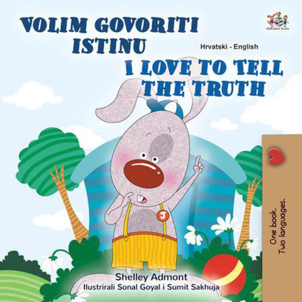 Volim govoriti istinu I Love to Tell the Truth (Croatian English Bilingual Collection)