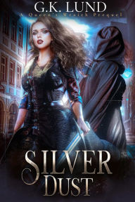 Title: Silver Dust (Queen's Wraith, #0.5), Author: G.K. Lund