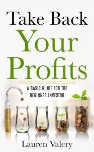 Title: Take Back Your Profits, Author: Lauren Valery