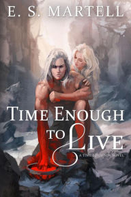 Title: Time Enough to Live (The Time Equation Novels, #4), Author: E. S. Martell