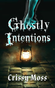 Title: Ghostly Intentions, Author: Crissy Moss