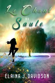 Title: Le chant du saule, Author: Elaina J. Davidson