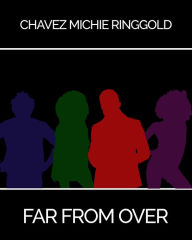 Title: Far From Over (Shooting Script, #12500), Author: Chavez Michie Ringgold