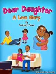 Title: Dear Daughter: A Love Story, Author: Dedrick L. Moone