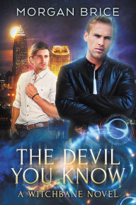 Title: The Devil You Know (Witchbane Series #6), Author: Morgan Brice