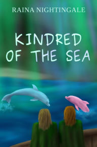 Title: Kindred of the Sea, Author: Raina Nightingale