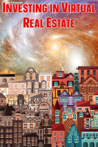 Title: Investing in Virtual Real Estate (MFI Series1, #163), Author: Joshua King