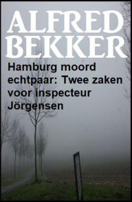 Title: Hamburg moord echtpaar: Twee zaken voor inspecteur Jörgensen, Author: Alfred Bekker