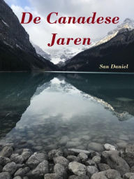 Title: De Canadese Jaren, Author: San Daniel