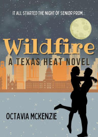 Title: Wildfire (Texas Heat, #5), Author: Octavia McKenzie