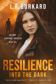 Title: Resilience: Into the Dark (The Pulse Effex Series, #2), Author: L.R.Burkard