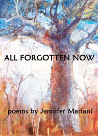 Title: All Forgotten Now, Author: Jennifer Mariani