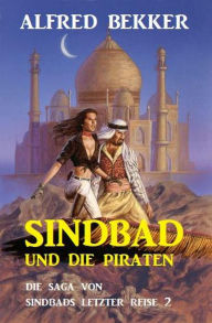 Title: Sindbad und die Piraten: Die Saga von Sindbads längster Reise 2, Author: Alfred Bekker