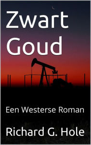 Title: Zwart Goud: Een Westerse Roman (Far West (n), #2), Author: Richard G. Hole