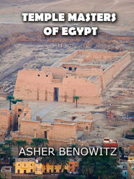 Title: The Temple Masters of Egypt, Author: ASHER BENOWITZ