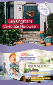 Title: Can Christians Celebrate Halloween (My Weekly Milk, #10), Author: Gery Malanda