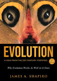 Title: Evolution: A View from the 21st Century. Fortified., Author: James A. Shapiro