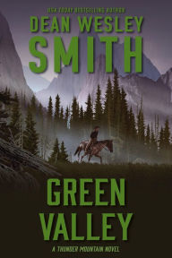 Title: Green Valley: A Thunder Mountain Novel, Author: Dean Wesley Smith