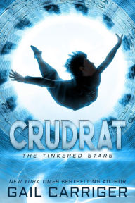 Title: Crudrat (The Tinkered Stars, #1), Author: Gail Carriger