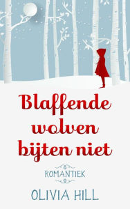 Title: Blaffende wolven bijten niet, Author: Olivia Hill