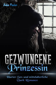 Title: Gezwungene Prinzessin, Author: Julio Poder