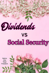 Title: Dividends vs. Social Security: Retire into Total Freedom (MFI Series1, #142), Author: Joshua King