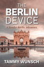 The Berlin Device (A Xander Berlin Adventure, #1)