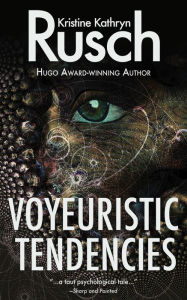 Title: Voyeuristic Tendencies, Author: Kristine Kathryn Rusch