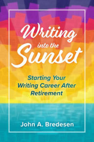 Title: Writing into the Sunset, Author: John A. Bredesen