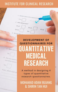 Title: Development of Questionnaires for Quantitative Medical Research, Author: Mohamad Adam Bujang