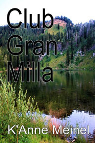 Title: Club Gran Milla, Author: K'Anne Meinel