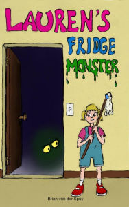 Title: Lauren's Fridge Monster, Author: Brian van der Spuy