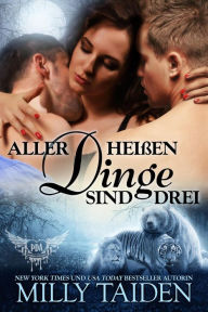 Title: Aller heißen Dinge sind drei (PARANORMALE DATINGAGENTUR, #13), Author: Milly Taiden