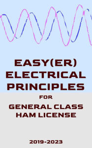 Title: Easy(er) Electrical Principles for General Class Ham License (2019-2023), Author: Josip Medved