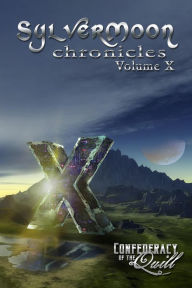 Title: SylverMoon Chronicles X, Author: Confederacy of the Quill