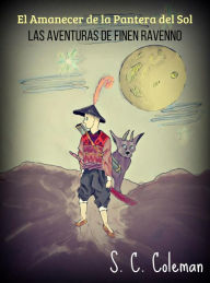 Title: El Amanecer de la Pantera del Sol: Las Aventuras de Finen Ravenno, Author: S. C. Coleman