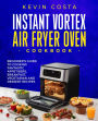 Instant Vortex Air Fryer Oven Cookbook (the complete cookbook series by Kevin Costa)