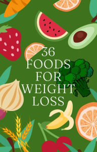 Title: 36 Foods For Weight Loss, Author: Giri Raj Kishore