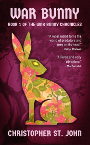 Title: War Bunny (War Bunny Chronicles, #1), Author: Christopher St. John