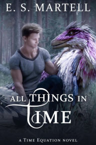 Title: All Things in Time (The Time Equation Novels, #5), Author: E. S. Martell