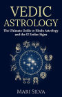 Vedic Astrology: The Ultimate Guide to Hindu Astrology and the 12 Zodiac Signs